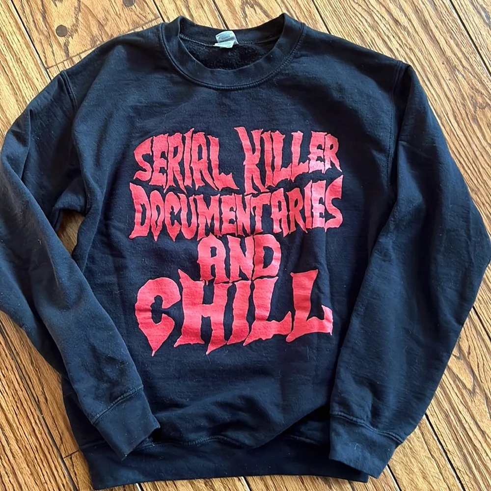 SERIAL KILLER DOCUMENTARIES AND CHILL sweatshirt - Picture 1 of 2